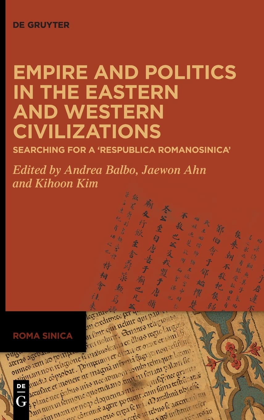Empire And Politics In The Eastern And Western Civilizations Searching For A Respublica Romanosinica Jaewon Ahn