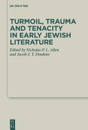 Turmoil Trauma And Tenacity In Early Jewish Literature Nicholas P L Allen