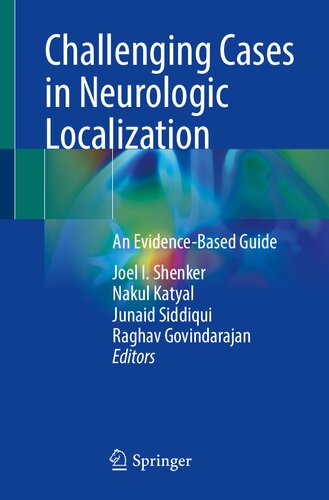 Challenging Cases In Neurologic Localization An Evidencebased Guide Joel I Shenker