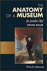 The Anatomy Of A Museum An Insiders Text Steven Miller