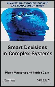 Smart Decisions In Complex Systems Pierre Massotte Patrick Corsi