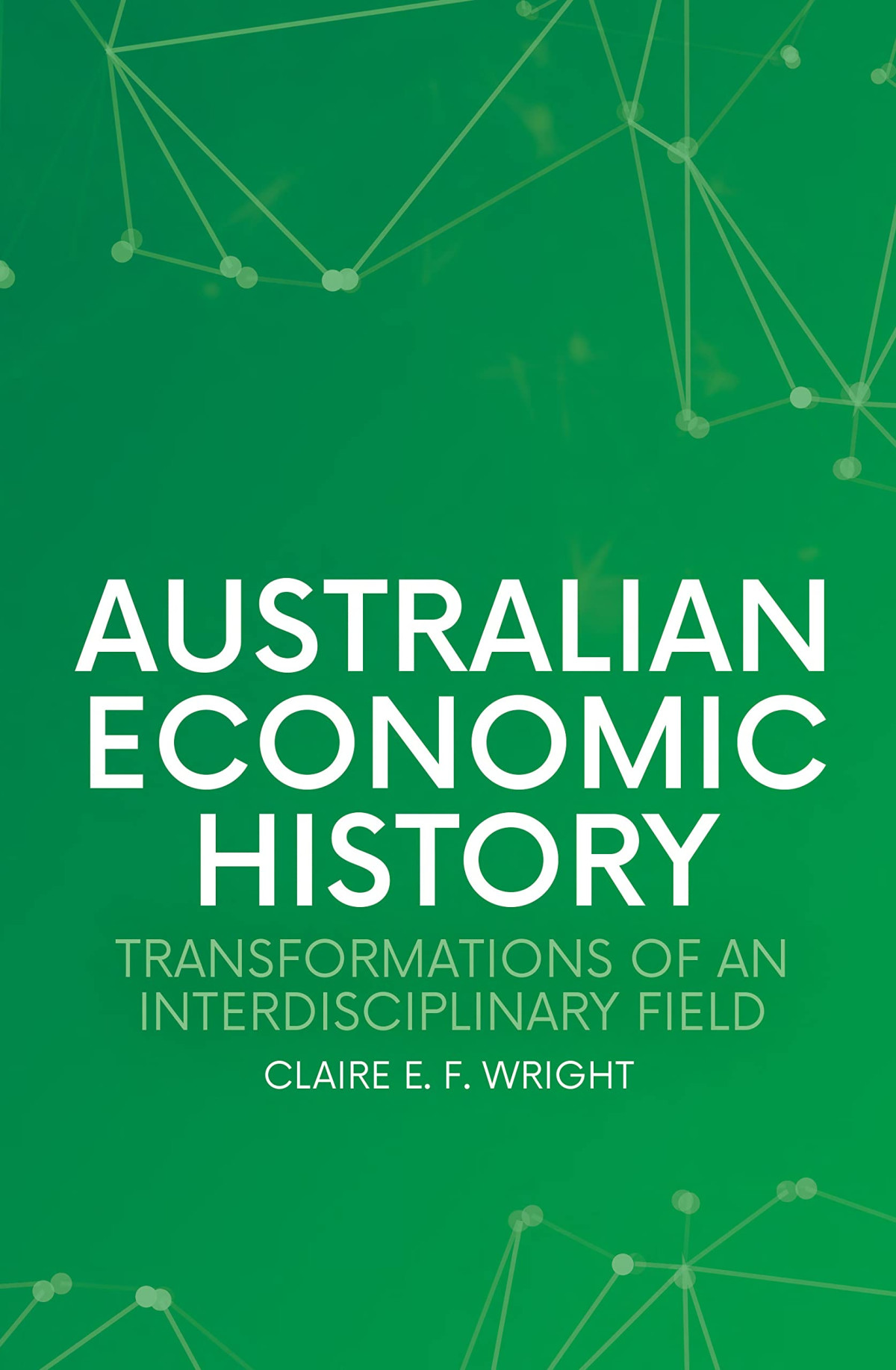 Australian Economic History Claire E F Wright