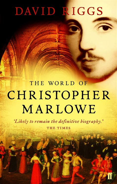 The World Of Christopher Marlowe David Riggs