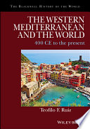 The Western Mediterranean And The World 400 Ce To The Present 1st Edition Teofilo F Ruiz