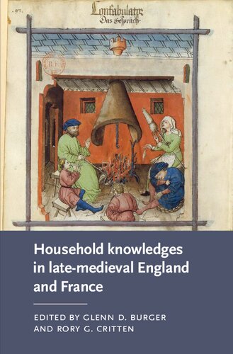 Household Knowledges In Latemedieval England And France Glenn D Burger