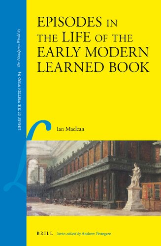Episodes In The Life Of The Early Modern Learned Book Ian Maclean