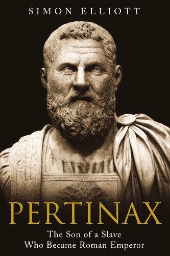 Pertinax The Son Of A Slave Who Became Roman Emperor Simon Elliott