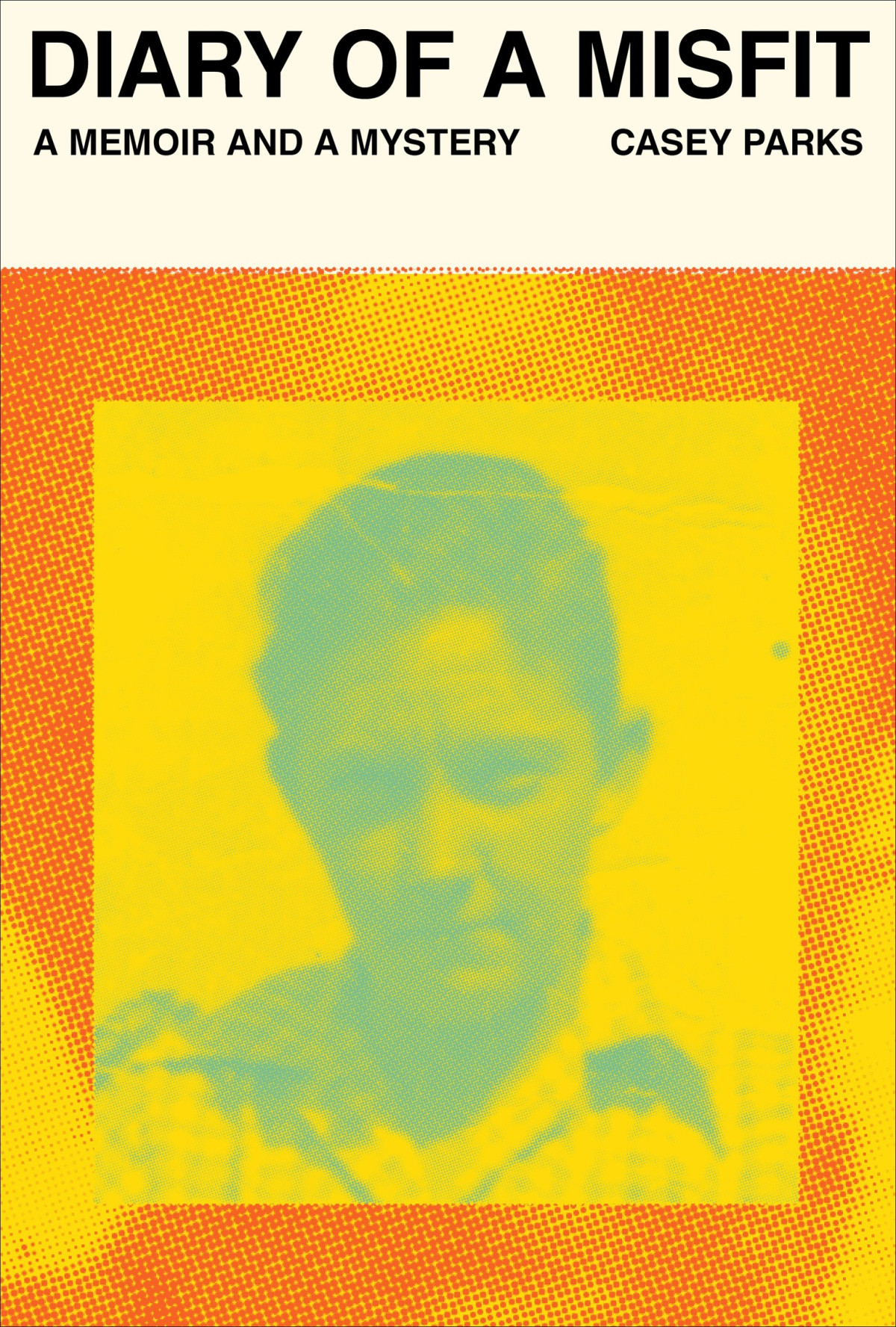 Diary Of A Misfit A Memoir And A Mystery Casey Parks