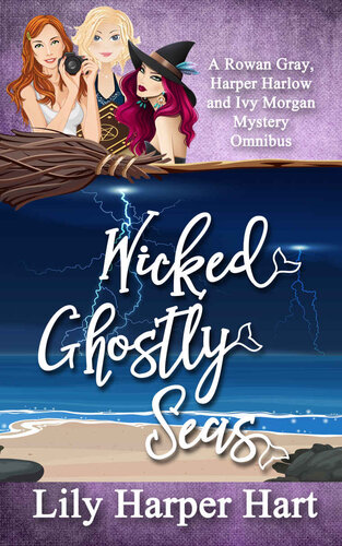 Wicked Ghostly Seas A Rowan Gray Harper Harlow And Ivy Morgan Mystery Omnibus Hart