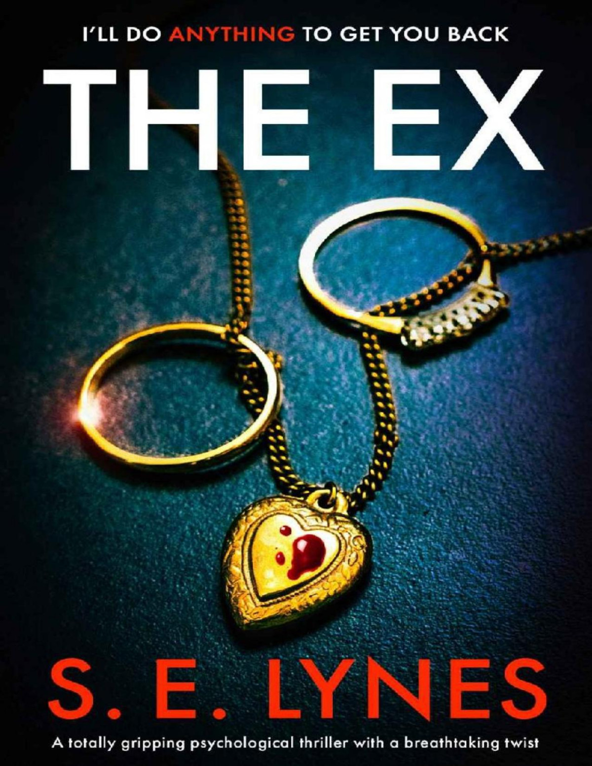 The Ex A Totally Gripping Psychological Thriller With A Breathtaking Twist Se Lynes