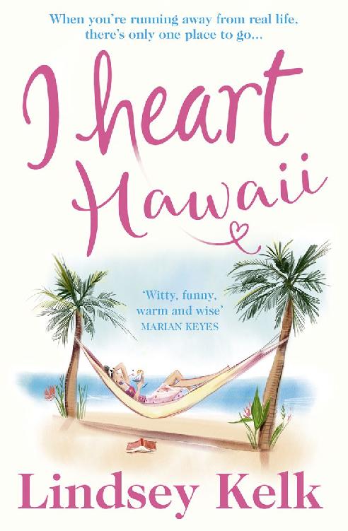 I Heart Hawaii Escape With The Funniest And Most Fabulous Romcom Of Summer 2019 I Heart Series Book 8 Lindsey Kelk