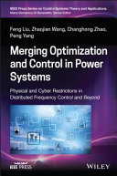 Merging Optimization And Control In Power Systems Physical And Cyber Restrictions In Distributed Frequency Control And Beyond 1st Edition Feng Liu