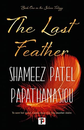 Selene Trilogy 01 The Last Feather Shameez Patel Papathanasiou