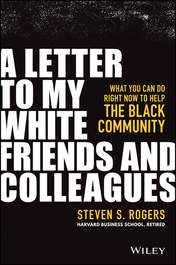 A Letter To My White Friends And Colleagues Steven S Rogers