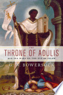 The Throne Of Adulis Red Sea Wars On The Eve Of Islam Gw Bowersock