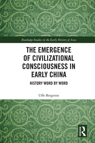 The Emergence Of Civilizational Consciousness In Early China Uffe Bergeton