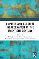 Empires And Colonial Incarceration In The Twentieth Century Philip J Havik Helena Pinto Janeiro Pedro Aires Oliveira Irene Flunser Pimentel