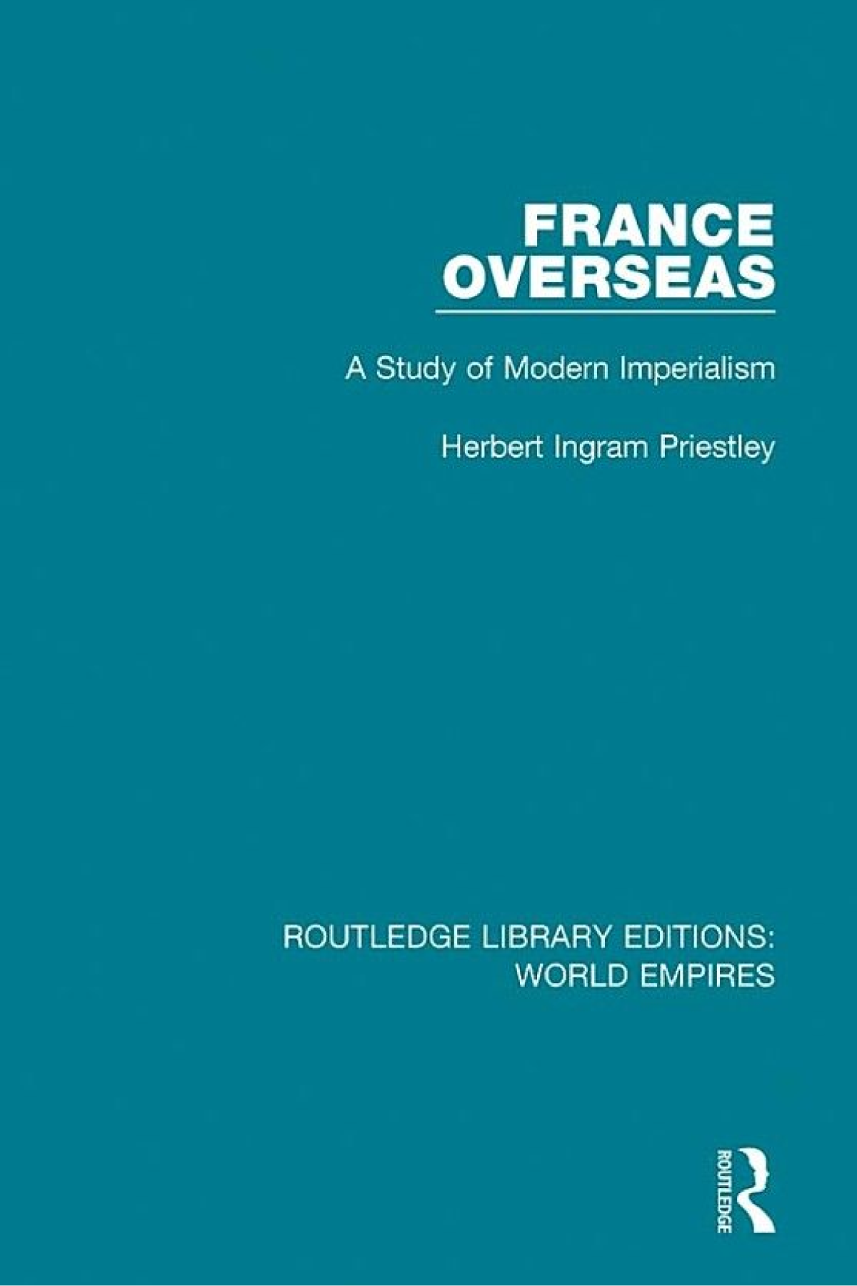 France Overseas A Study Of Modern Imperialism Herbert Ingram Priestley