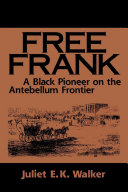 Free Frank A Black Pioneer On The Antebellum Frontier Juliet Ek Walker