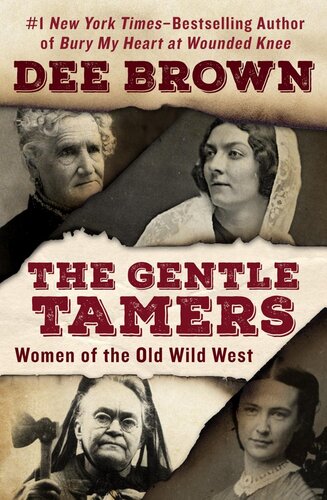 The Gentle Tamers Women Of The Old Wild West Dee Brown