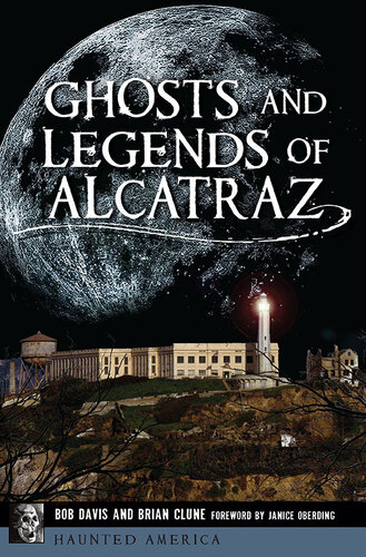 Ghosts And Legends Of Alcatraz Bob Davis Brian Clune
