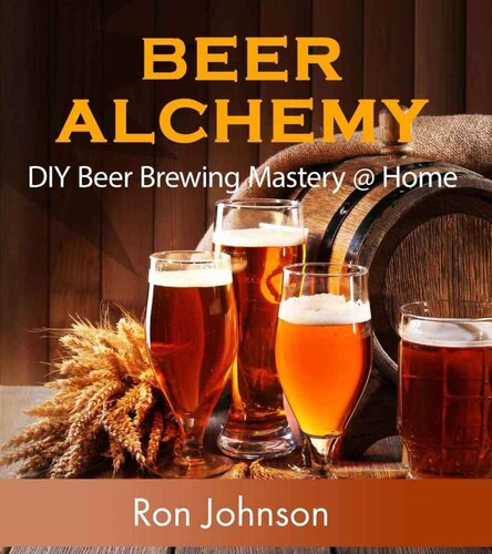 Beer Alchemy Diy Beer Brewing Mastery Home Ron Johnson
