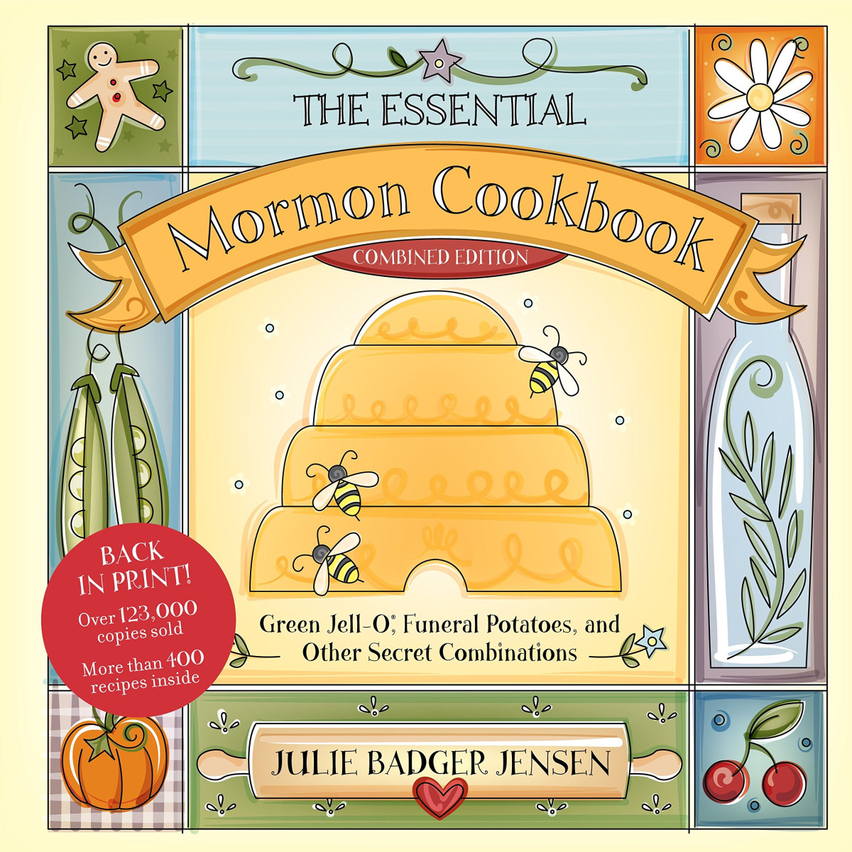 The Essential Mormon Cookbook Green Jello Funeral Potatoes And Other Secret Combinations Julie Badger Jensen