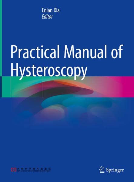 Practical Manual Of Hysteroscopy 1st Ed 2022 Enlan Xia
