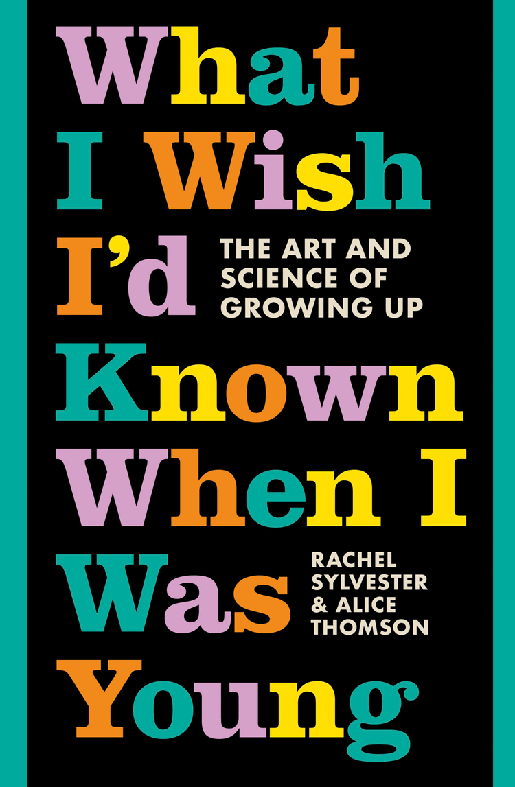 What I Wish Id Known When I Was Young The Art And Science Of Growing Up Rachel Sylvester