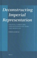 Deconstructing Imperial Representation Tacitus Cassius Dio And Suetonius On Nero And Domitian Verena Schulz