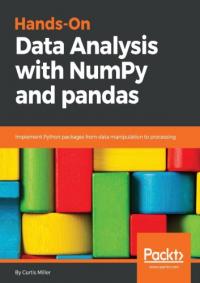 Handson Data Analysis With Numpy And Pandas Implement Python Packages From Data Manipulation To Processing 1st Edition Curtis Miller