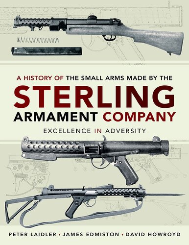 A History Of The Small Arms Made By The Sterling Armament Company Excellence In Adversity James Edmiston