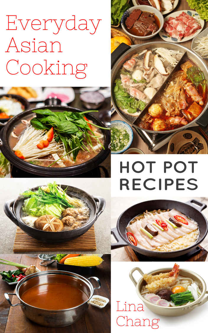 Everyday Asian Cooking Hot Pot Recipes Lina Chang
