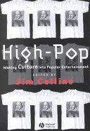 Highpop Making Culture Into Popular Entertainment Jim Collins