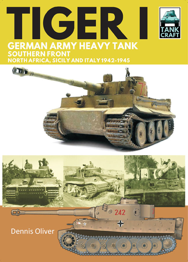 Tiger I German Army Heavy Tank Southern Front North Africa Sicily And Italy 19421945 Tankcraft 10 Dennis Oliver