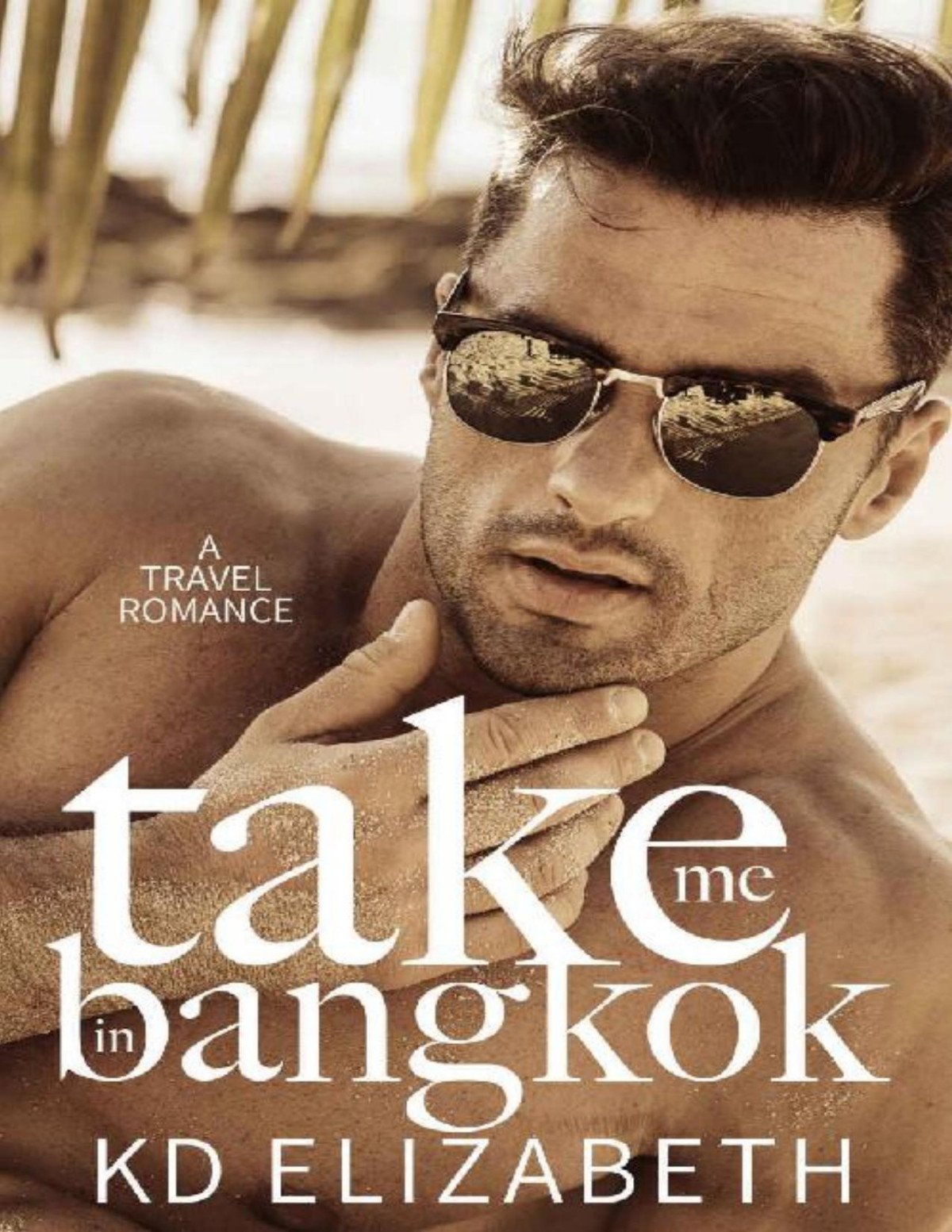 Take Me In Bangkok A Steamy Mafia Travel Romance Take Me Abroad Book 2 Kd Elizabeth