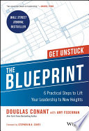 The Blueprint 6 Practical Steps To Lift Your Leadership To New Heights 1st Edition Douglas R Conant