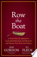 Row The Boat A Nevergiveup Approach To Lead With Enthusiasm And Optimism And Improve Your Team And Culture 1st Edition Jon Gordon