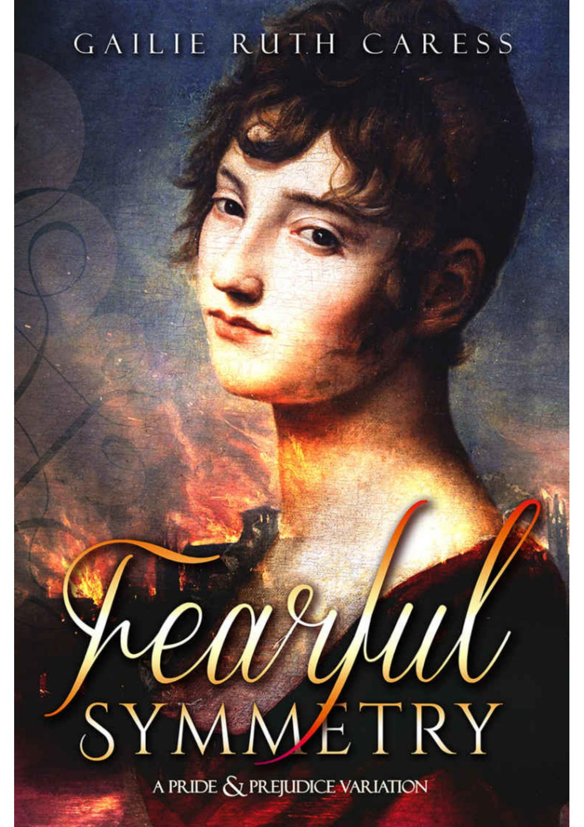 Fearful Symmetry A Pride Prejudice Variation Gailie Ruth Caress
