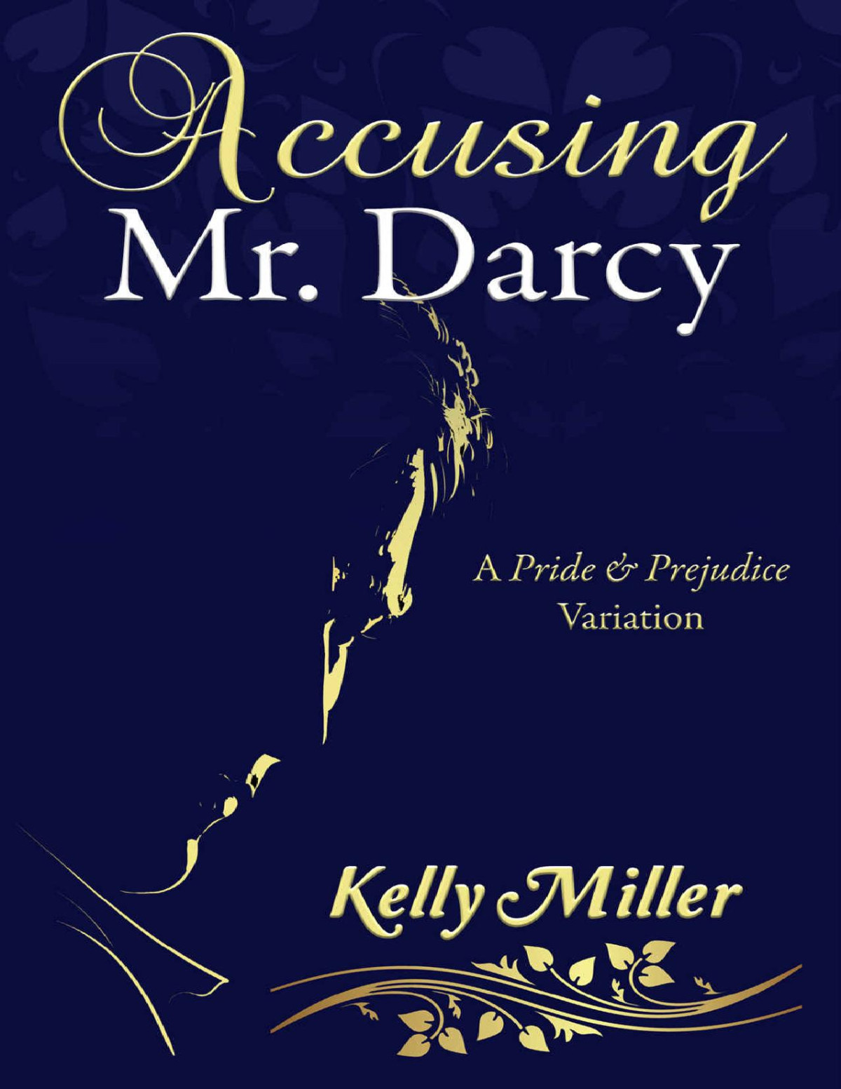 Accusing Mr Darcy A Pride Prejudice Variation Kelly Miller