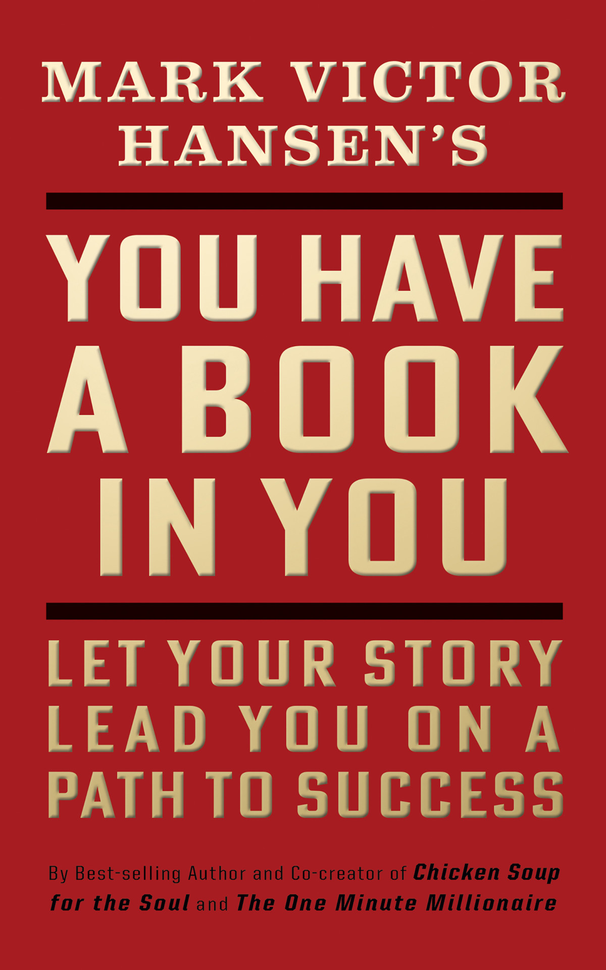 You Have A Book In You Revised Edition Let Your Story Lead You On A Path To Success Revised Mark Victor Hansen