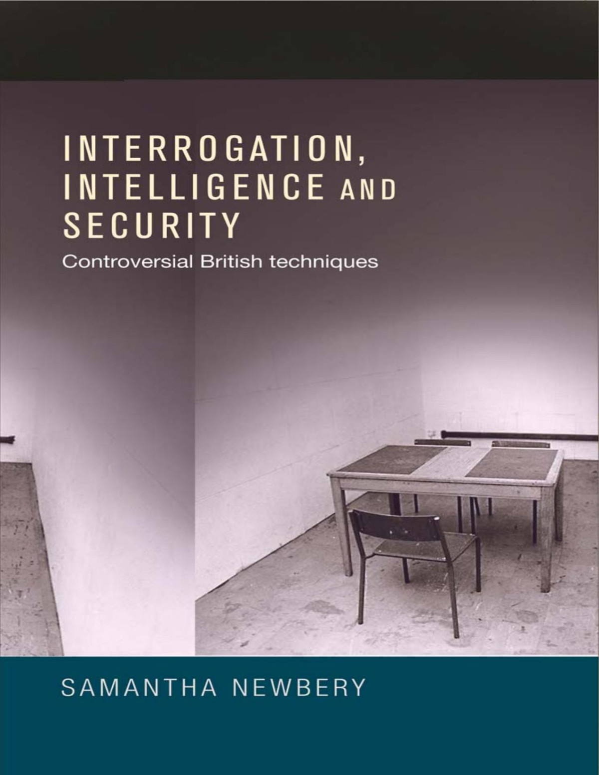 Interrogation Intelligence And Security Samantha Newbery