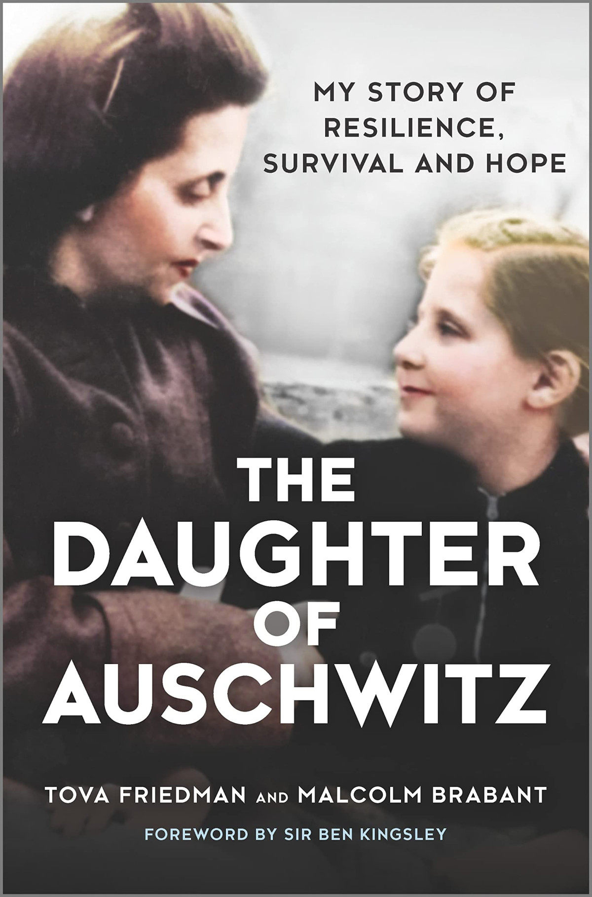 The Daughter Of Auschwitz My Story Of Resilience Survival And Hope I Tova Friedman
