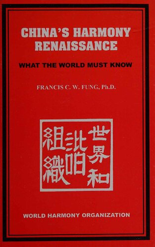 Chinas Harmony Renaissance What The World Must Know Francis C W Fung