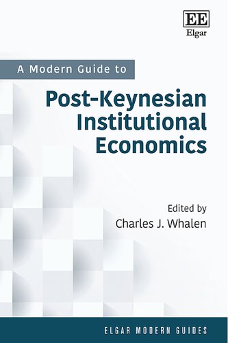 A Modern Guide To Postkeynesian Institutional Economics Charles J Whalen Editor
