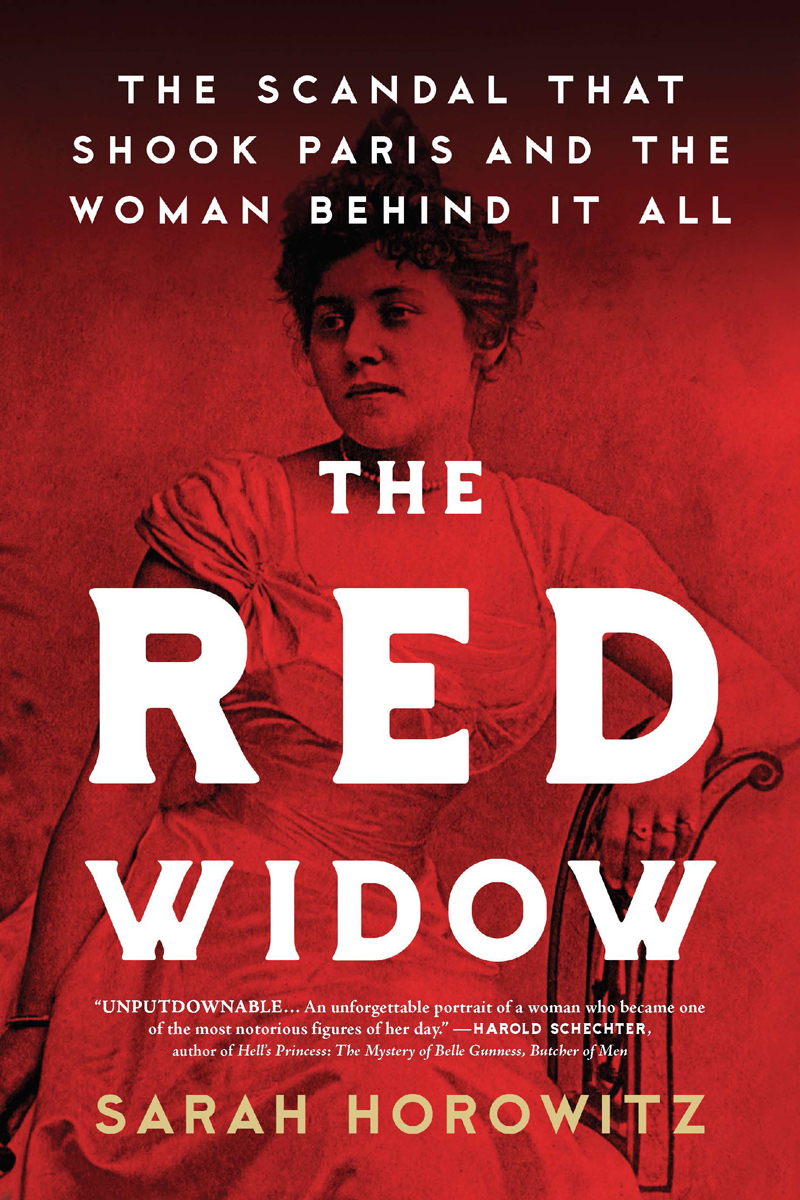 The Red Widow The Scandal That Shook Paris And The Woman Behind It All Sarah Horowitz