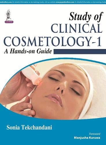 Study Of Clinical Cosmetology1 A Handson Guide Sonia Tekchandani