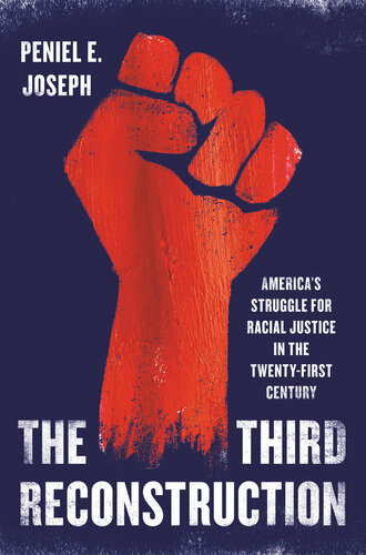 The Third Reconstruction Americas Struggle For Racial Justice In The Twentyfirst Century Peniel E Joseph
