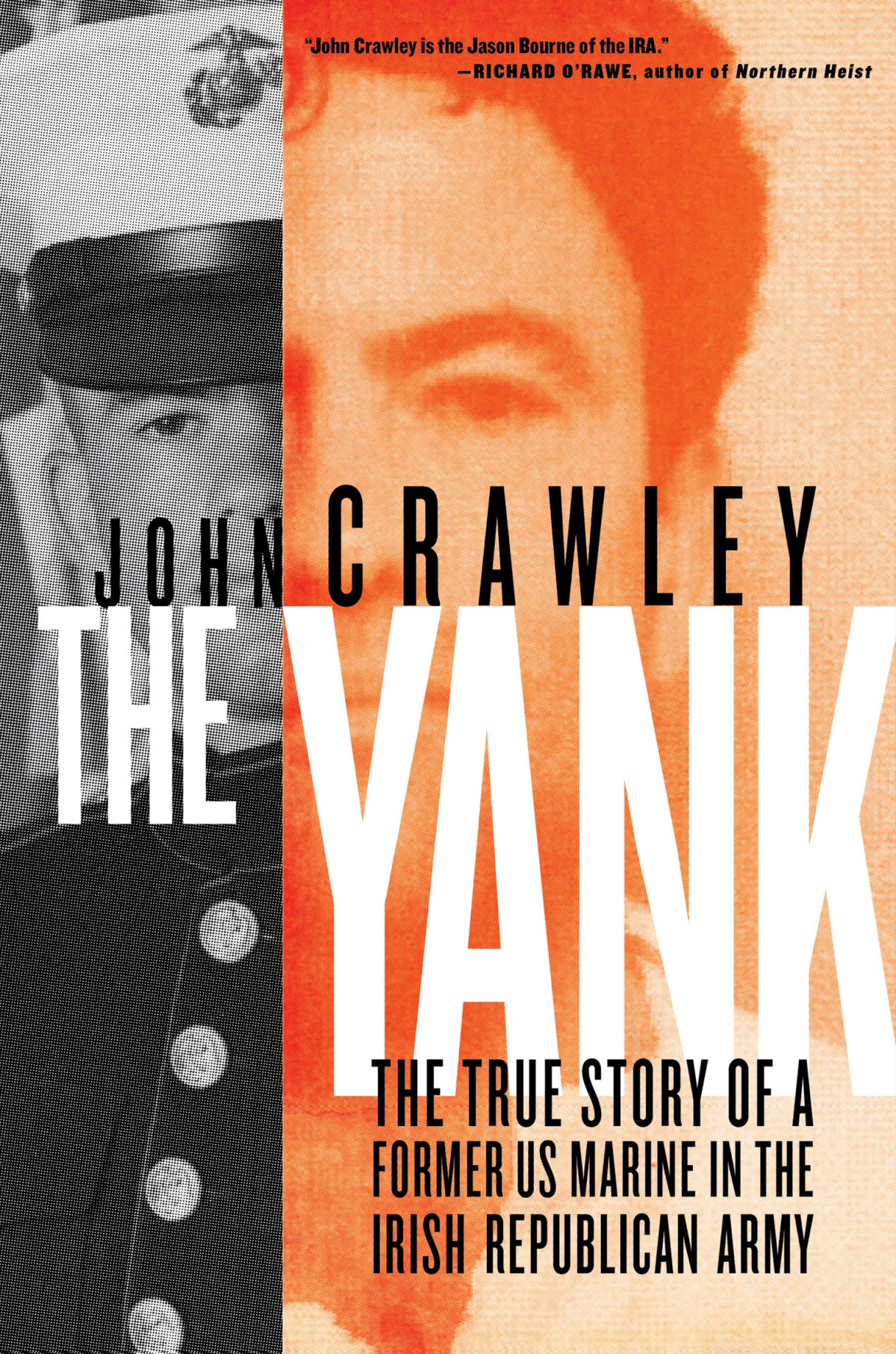 The Yank The True Story Of A Former Us Marine In The Irish Republican Army John Crawley