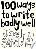 100 Ways To Write Badly Well Joel Stickley